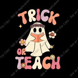 groovy halloween trick or teach retro floral ghost teacher svg, groovy halloween svg, trick or teach svg, halloween svg