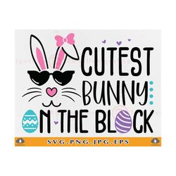 cutest bunny on the block svg, easter girl svg design, easter kids shirt svg, easter bunny svg, easter gifts, cut files
