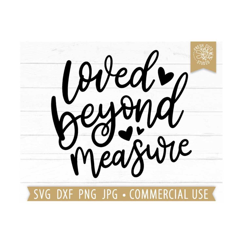 MR-810202313753-loved-beyond-measure-svg-hand-lettered-quote-cut-file-for-image-1.jpg