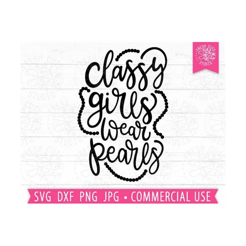 MR-810202314330-classy-girls-wear-pearls-svg-hand-lettered-quote-cut-file-for-image-1.jpg