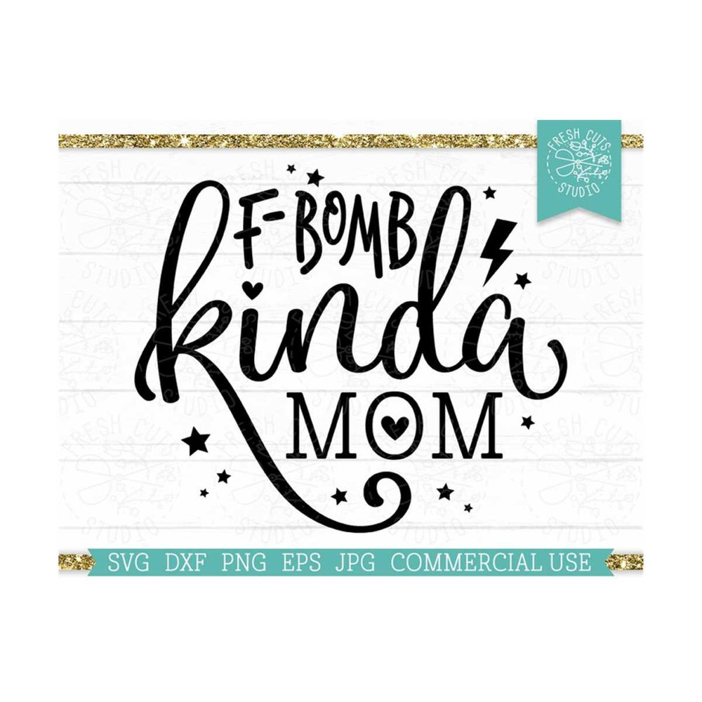 MR-81020231449-f-bomb-kinda-mom-svg-sarcastic-cut-file-for-cricut-funny-image-1.jpg