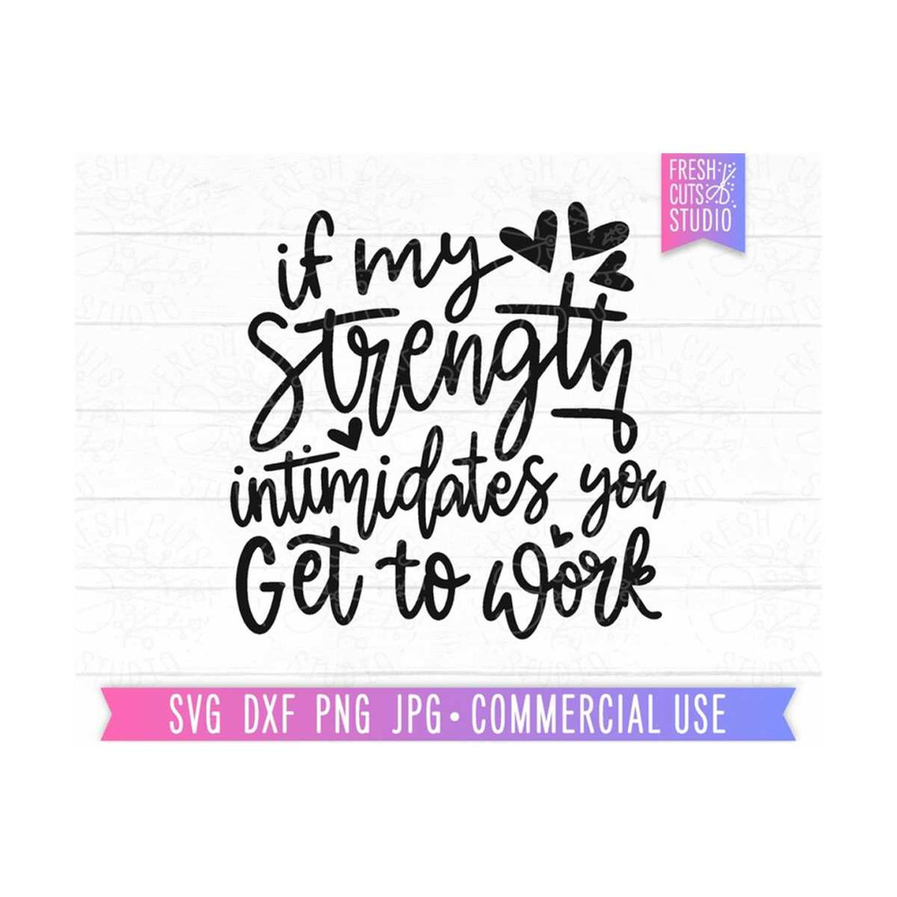 MR-810202314853-motivational-quotes-svg-if-my-strength-intimidates-you-get-to-image-1.jpg