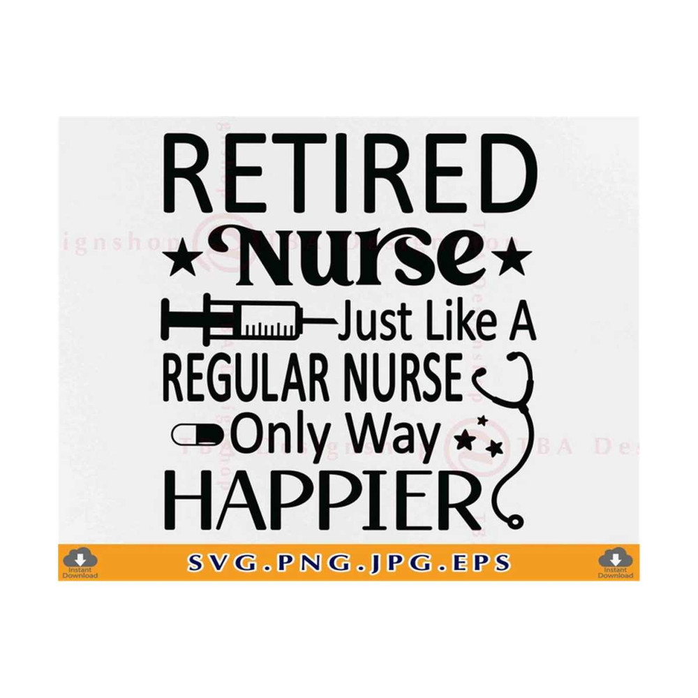 MR-810202315248-retired-nurse-svg-just-like-regular-nurse-only-way-happier-image-1.jpg