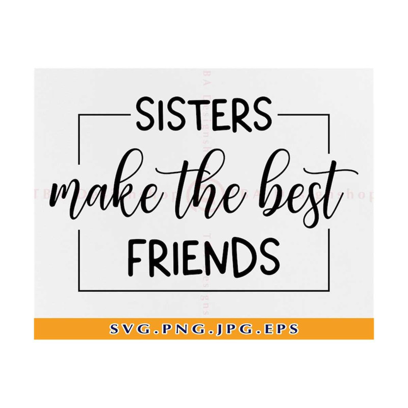 MR-810202315555-sisters-make-the-best-friends-svg-sister-friendship-svg-best-image-1.jpg