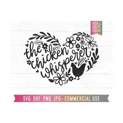 the chicken whisperer svg, funny chicken svg, chicken mom, floral chicken svg cut file cricut, chicken farm, hen svg, pn