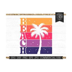 beach svg sunset palm tree cut file for cricut, silhouette, beach life, summer shirt design, rainbow retro beach sublima