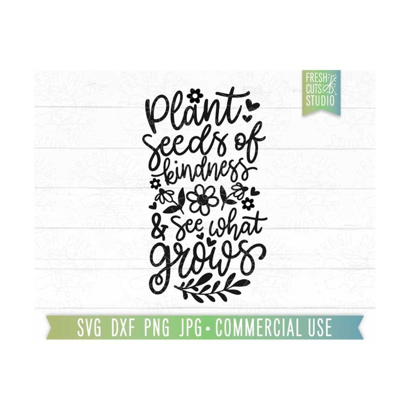 MR-8102023235-plant-seeds-of-kindness-svg-see-what-grows-svg-motivational-image-1.jpg