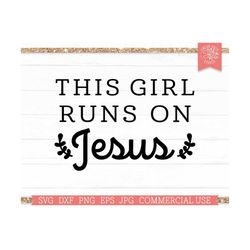 jesus svg saying, this girl runs on jesus cut file for cricut and silhouette, faith, bible, christianity, christian mama
