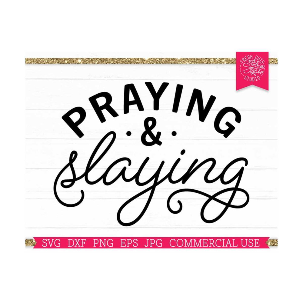 MR-81020232744-pray-svg-praying-and-slaying-cut-file-for-cricut-christian-image-1.jpg