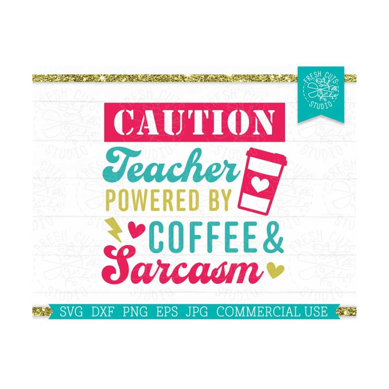 MR-81020232859-caution-teacher-powered-by-coffee-sarcasm-svg-cut-file-cricut-image-1.jpg