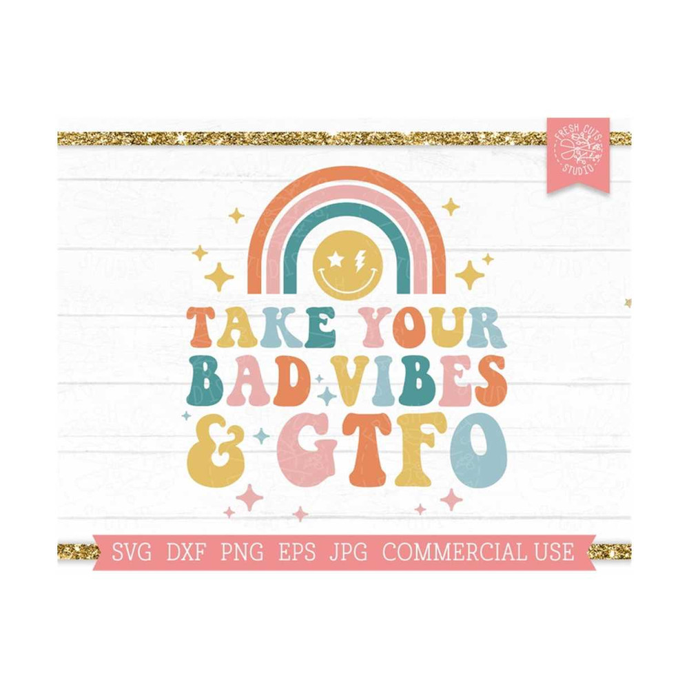 MR-810202321346-take-your-bad-vibes-gtfo-svg-funny-quote-cut-file-for-image-1.jpg