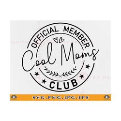 official member cool moms club svg, mom svg, cool moms shirt svg, mothers day gift svg, funny mom sayings svg,cut files