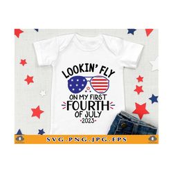 4th of july baby svg, lookin' fly on my first fourth of july, 1st 4th of july baby onesie svg, patriotic gifts, cut file