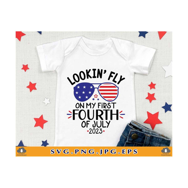 MR-81020232189-4th-of-july-baby-svg-lookin-fly-on-my-first-fourth-of-image-1.jpg