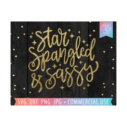 star spangled and sassy svg 4th of july quote, funny 4th of july svg saying, juneteenth svg, america quote svg, sassy gi