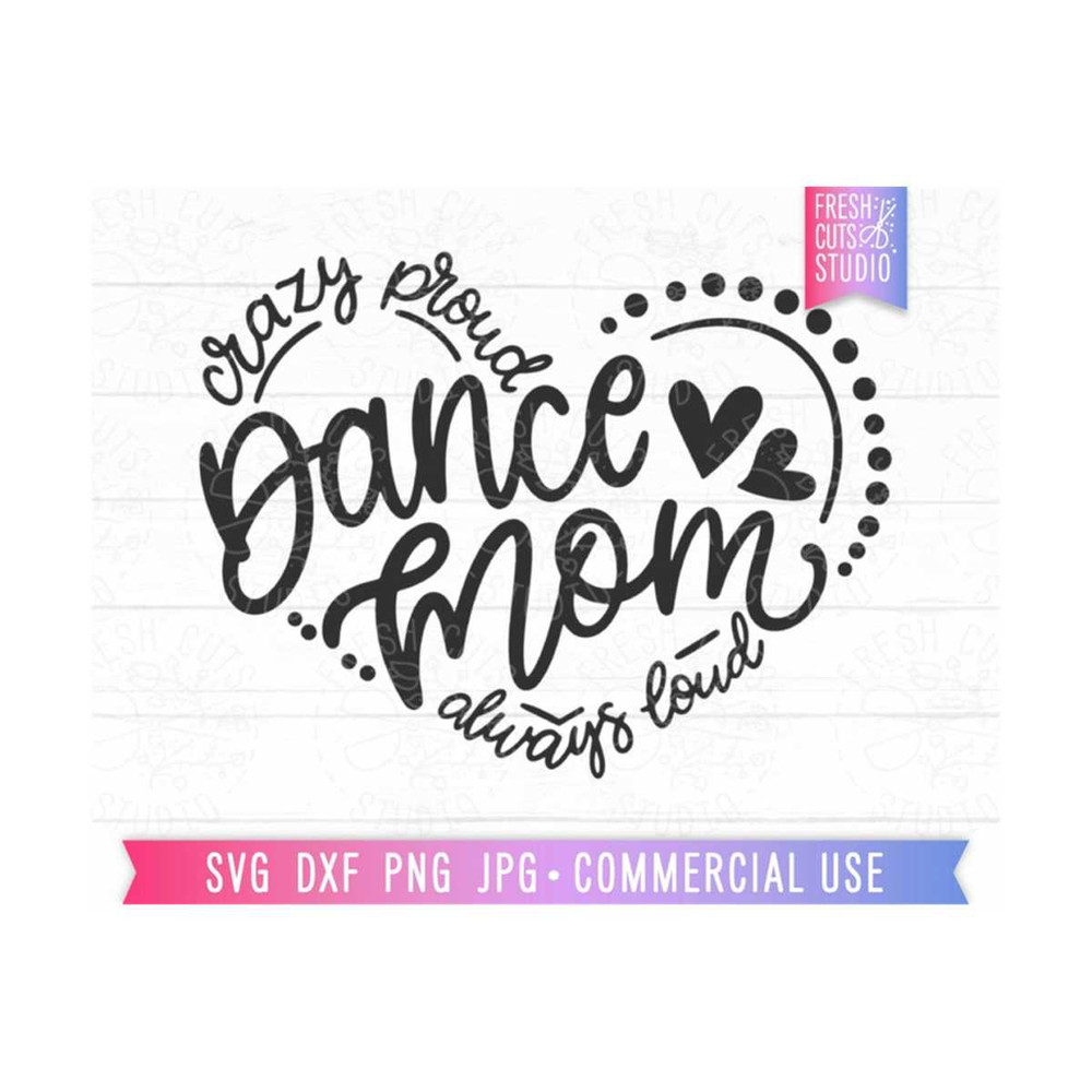 MR-810202322447-dance-mom-svg-cut-file-dance-heart-svg-crazy-proud-always-image-1.jpg