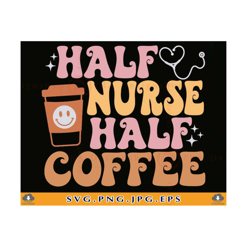 MR-810202322712-half-nurse-half-coffee-svg-funny-nurse-shirt-svg-nurse-gift-image-1.jpg