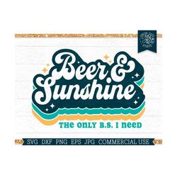 retro summer beer quote svg, the only b.s. i need is beer and sunshine svg cut file for cricut, silhouette, beer sublima
