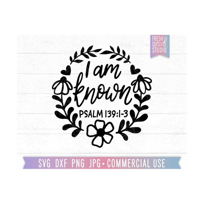 MR-810202322914-i-am-known-svg-psalm-cut-file-christian-quote-svg-religious-image-1.jpg