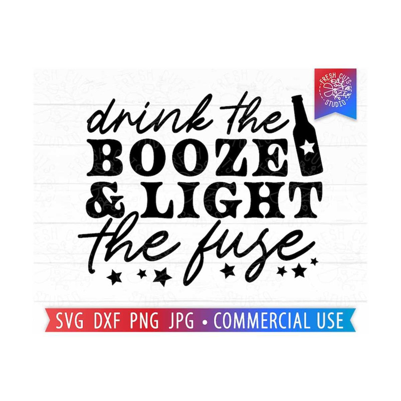 MR-810202323032-drink-the-booze-and-light-the-fuse-svg-4th-of-july-quote-image-1.jpg