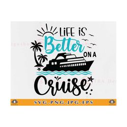 life is better on a cruise svg, cruise trip svg, cruise shirts svg, cruise ship svg, summer vacation cruising,cut files