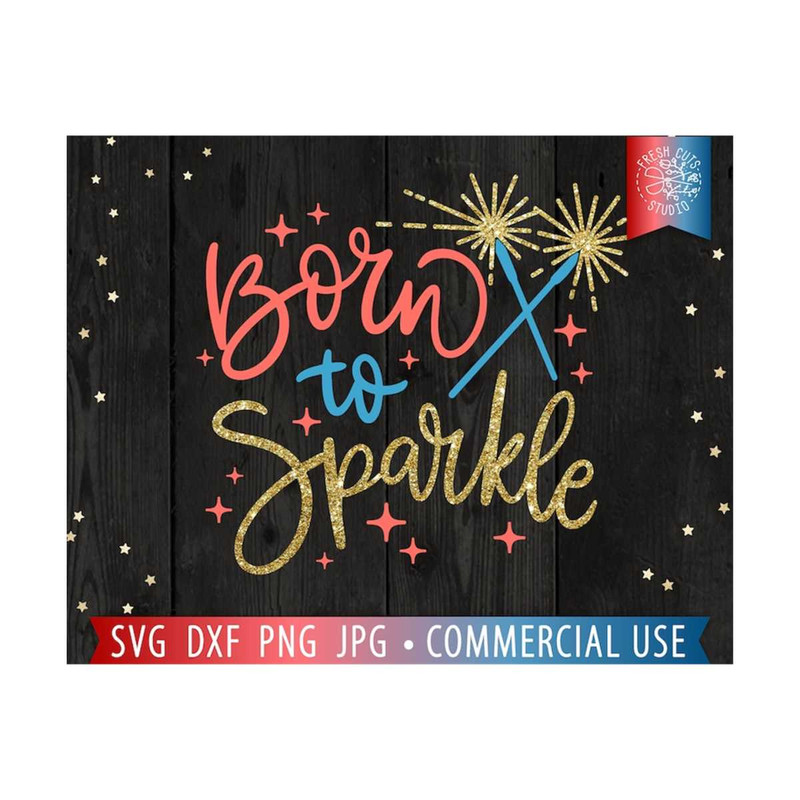 MR-810202323118-born-to-sparkle-svg-sparkler-quote-4th-of-july-svg-america-image-1.jpg