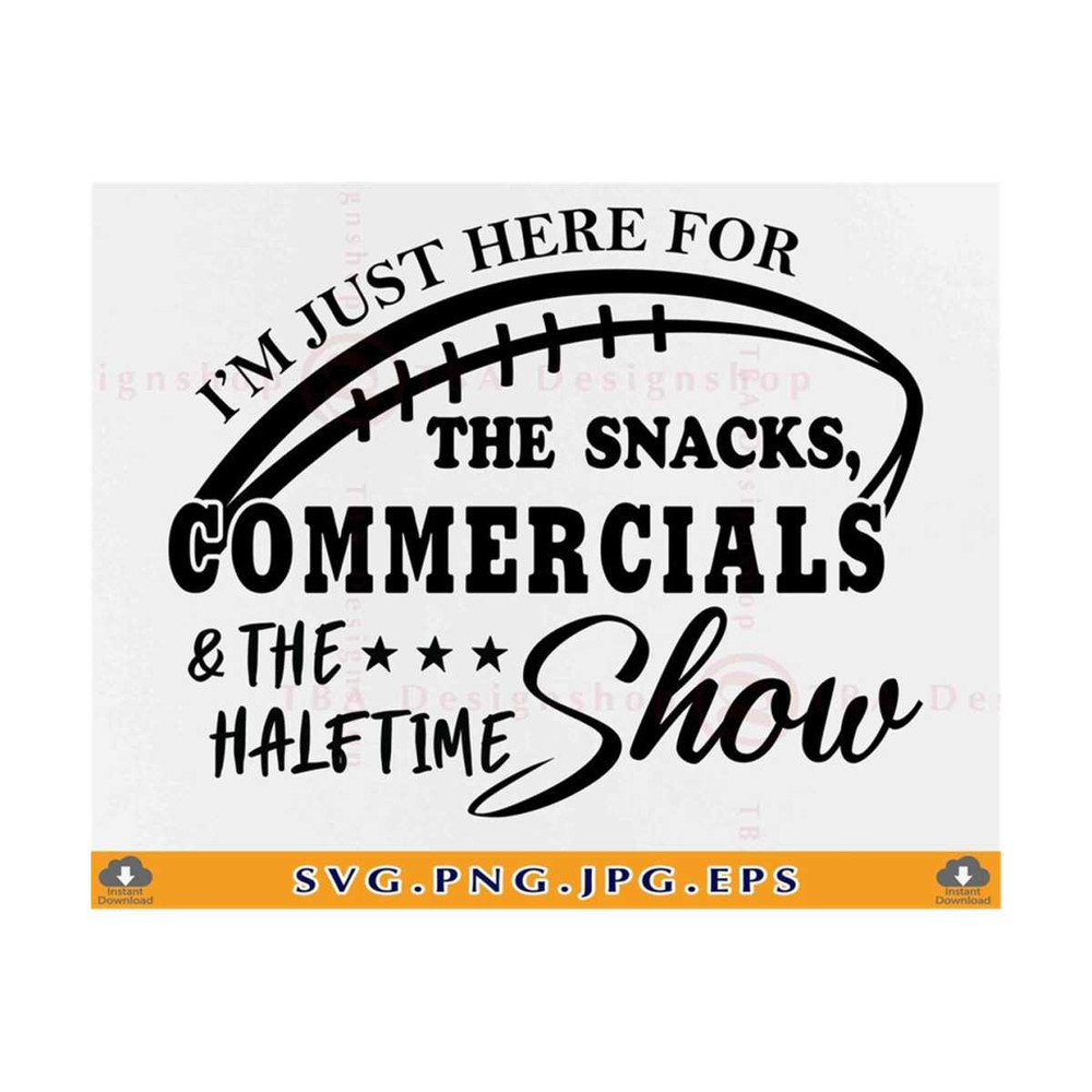 MR-810202323929-im-just-here-for-the-snacks-commercials-and-the-half-time-image-1.jpg