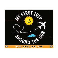 my first trip around the sun svg, 1st birthday svg, 1st birthday shirt svg, first birthday boy, 1st birthday girl, 1 bir