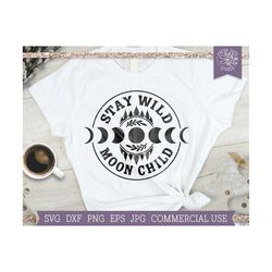 stay wild moon child svg boho mama cut file for cutting machine, moon phases womens shirt design, witch svg, hippie subl
