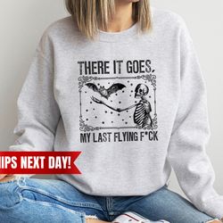 there it goes, my last fck halloween sweatshirt, bat sweatshirt, swearing sweatshirt,my last flying fuck,funny sweatshir