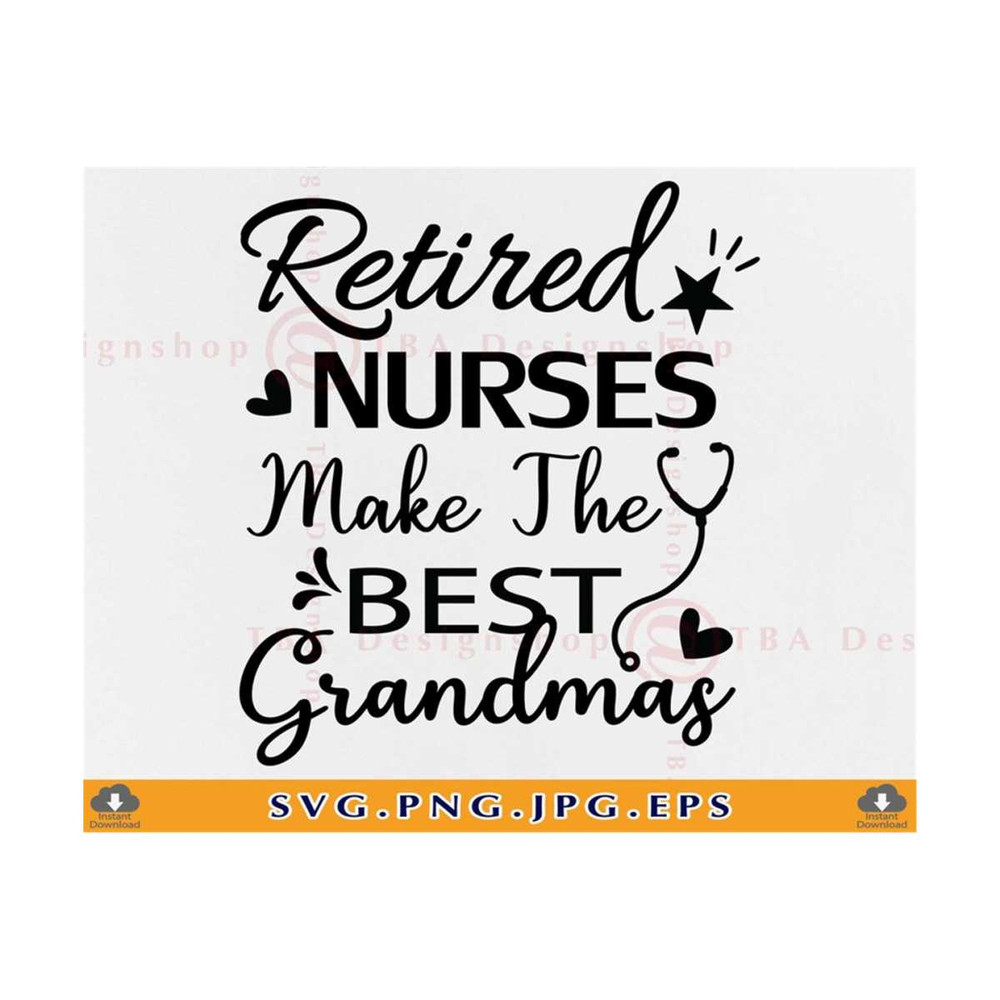 MR-810202325239-retired-nurses-make-the-best-grandmas-svg-nurse-grandma-svg-image-1.jpg