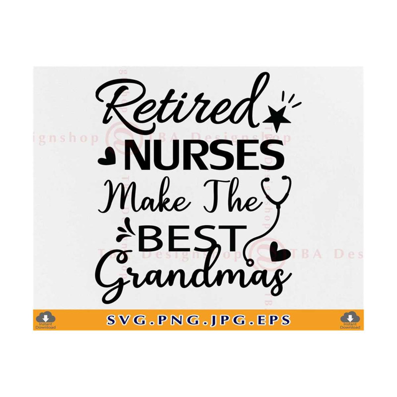 MR-810202325239-retired-nurses-make-the-best-grandmas-svg-nurse-grandma-svg-image-1.jpg