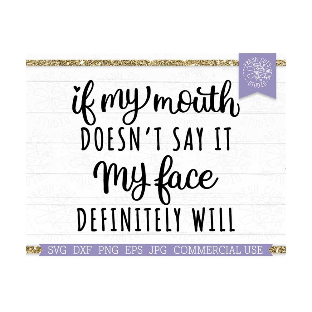 MR-810202325356-if-my-mouth-doesnt-say-it-svg-sarcastic-cut-file-for-image-1.jpg