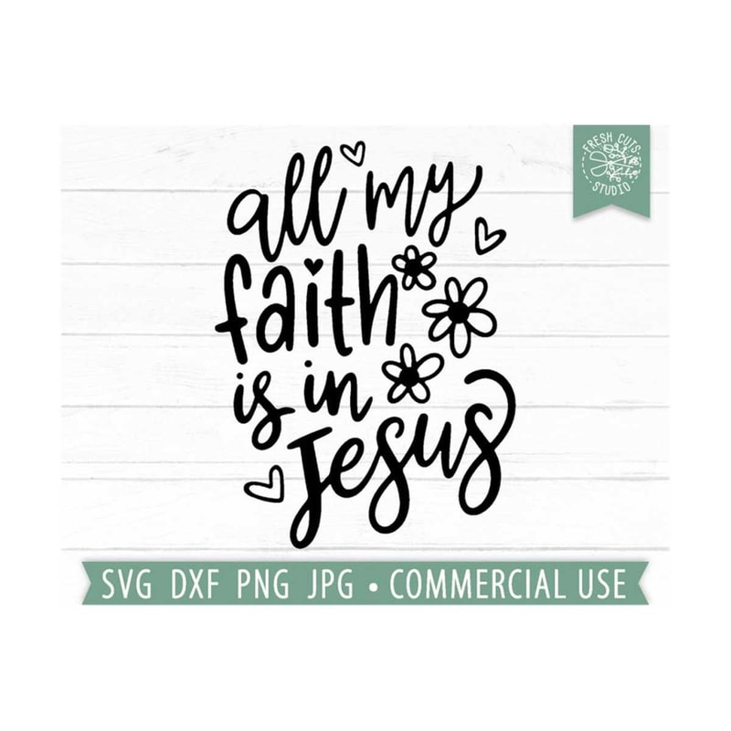 MR-810202325643-all-my-faith-is-in-jesus-svg-christian-quote-svg-religious-image-1.jpg
