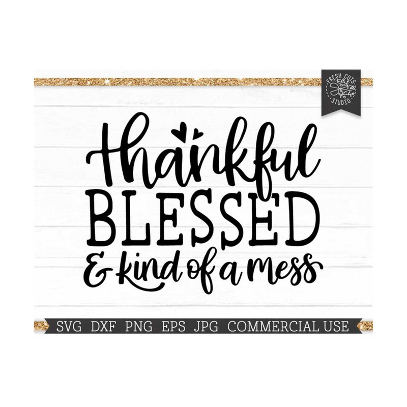 MR-810202325728-thankful-blessed-svg-kind-of-a-mess-svg-cut-file-for-cricut-image-1.jpg