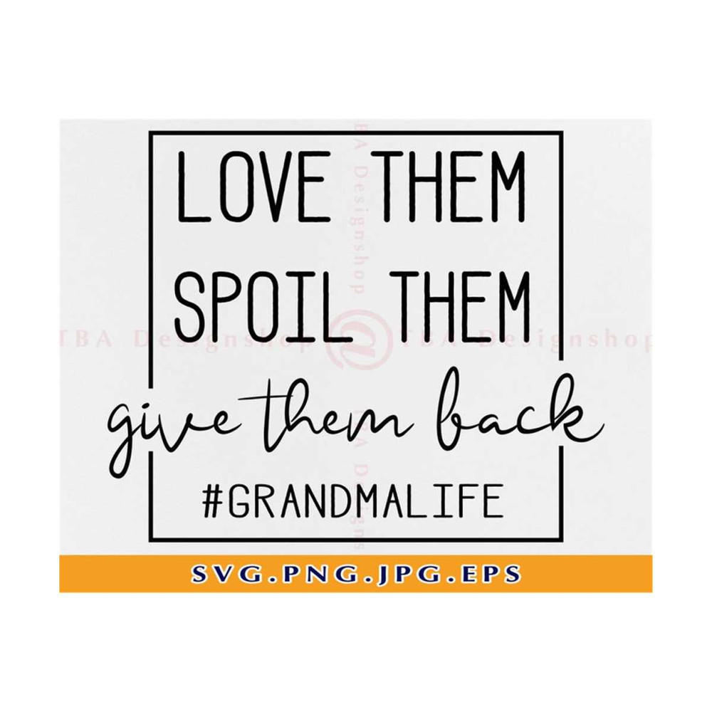 MR-81020232580-love-them-spoil-them-give-them-back-svg-grandma-svg-grandma-image-1.jpg
