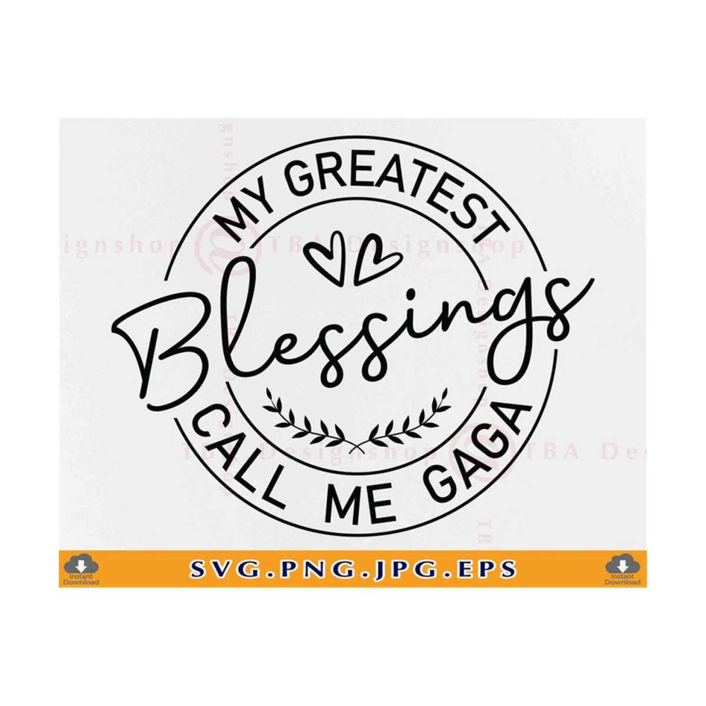 MR-8102023355-my-greatest-blessings-call-me-gaga-svg-grandmother-svg-gaga-image-1.jpg