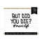 MR-810202331014-but-did-you-die-svg-cut-file-for-cricut-funny-mom-design-image-1.jpg