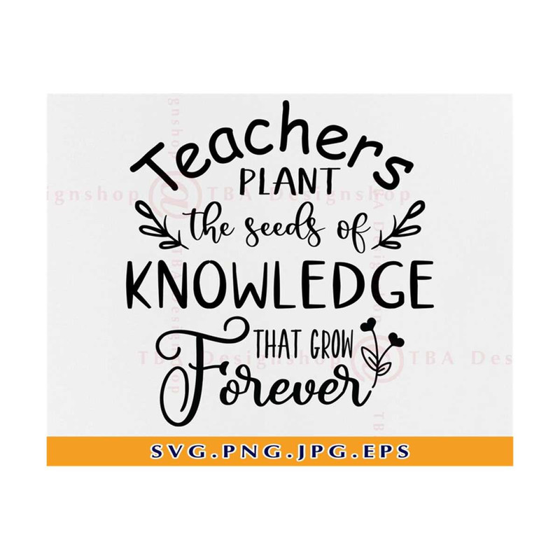 MR-810202331253-teachers-plant-the-seeds-of-knowledge-that-grow-forever-svg-image-1.jpg