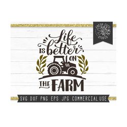 life is better on the farm svg saying, farm svg design instant download cut files for cricut, farm life svg, tractor svg