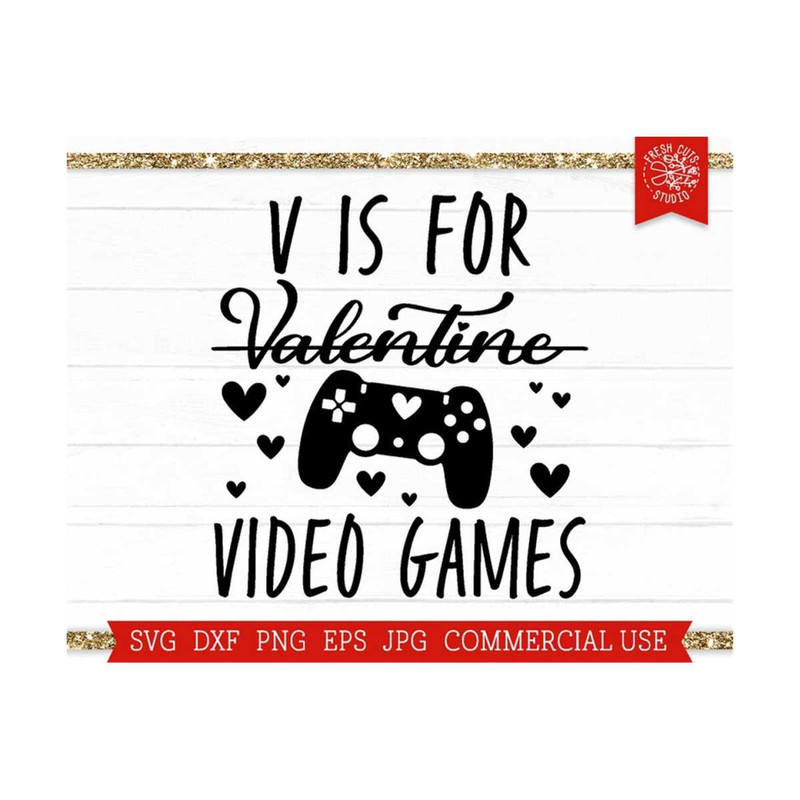 MR-81020233191-v-is-for-video-games-svg-cut-file-funny-valentine-quote-image-1.jpg