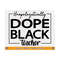 MR-810202332548-unapologetically-dope-black-teacher-svg-black-teacher-shirt-image-1.jpg