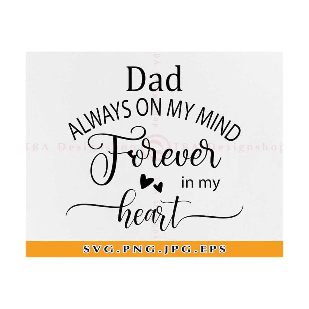 MR-810202333339-dad-always-on-my-mind-forever-in-my-heart-svg-in-loving-image-1.jpg