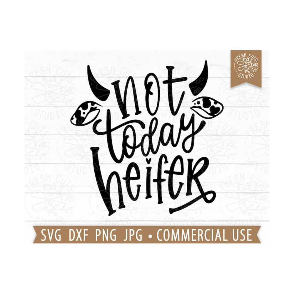 MR-810202333349-not-today-heifer-svg-cow-quote-cut-file-for-cricut-and-image-1.jpg