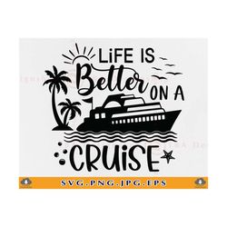 life is better on a cruise svg, cruise trip svg, cruise vacation shirts svg, summer sayings, cruise ship, cruising,file