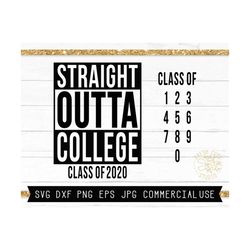 college svg cut file, college graduation svg, straight outta college, class of svg, customizable svg, class of 2020 svg,