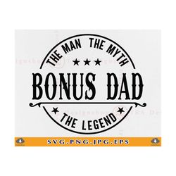 bonus dad the man the myth the legend svg, fathers day gift svg, bonus dad svg shirt, step dad svg, dad gifts, cut file