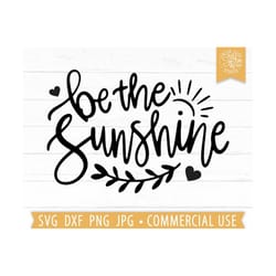 be the sunshine svg cut file, sunny svg, beach quote, kindness, positive quote, motivational, smile more, summer sayings
