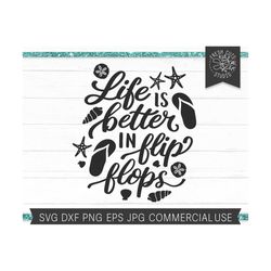 beach svg, flip flops svg, life is better in flip flops, vacation svg, cut file for cricut silhouette, seashell, beach s