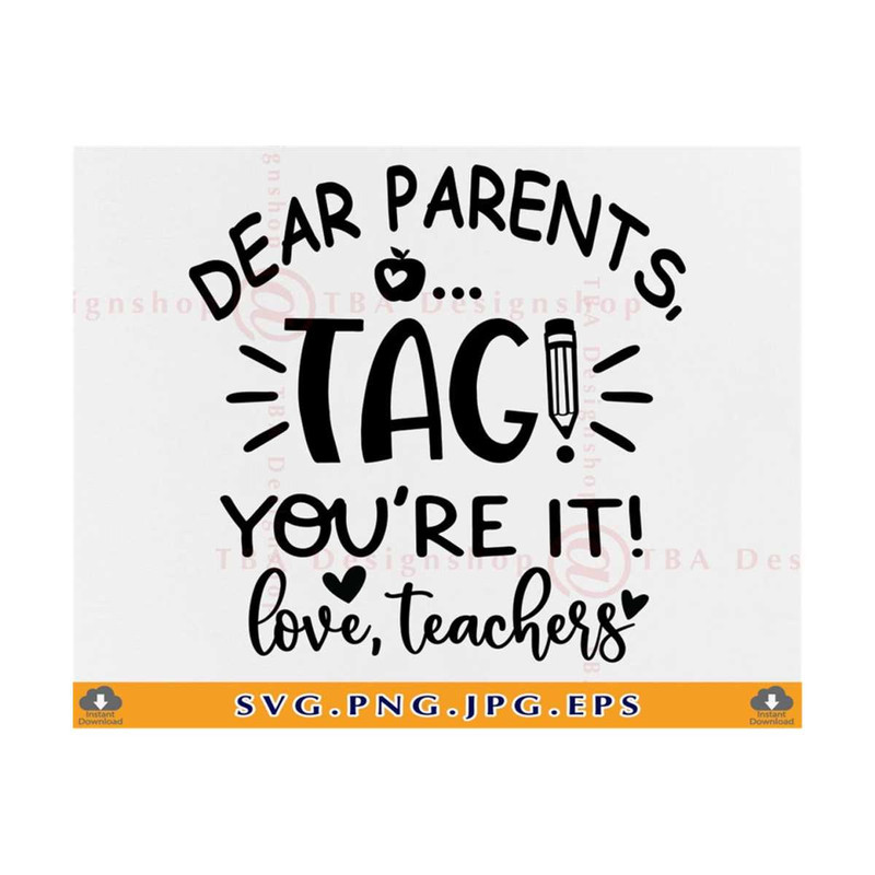MR-810202341014-dear-parents-tag-youre-it-love-teachers-svg-teacher-image-1.jpg